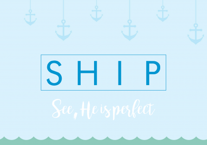 SHIP – See, He Is Perfect