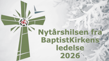 Nytårshilsen fra BaptistKirkens ledelse - januar 2026